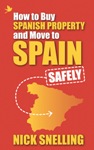 How to buy Spanish property and move to Spain - safely, by Nick Snelling
